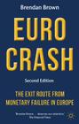 Euro Crash: The Exit Route from Monetary Failure in Europe By B. Brown Cover Image