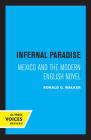 Infernal Paradise: Mexico and the Modern English Novel Cover Image