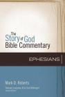 Ephesians: 10 (Story of God Bible Commentary) By Mark D. Roberts, Scot McKnight (Editor) Cover Image