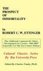 The Prospect of Immortality By Robert C. W. Ettinger, Charles Tandy (Editor), R. Michael Perry (Contribution by) Cover Image