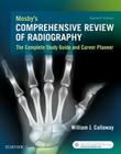 Mosby's Comprehensive Review of Radiography: The Complete Study Guide and Career Planner By William J. Callaway Cover Image