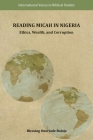 Reading Micah in Nigeria: Ethics, Wealth, and Corruption By Blessing Onoriode Boloje Cover Image