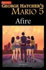 Mario 5: Afire (Ambulance Chaser #5) By George Hatcher Cover Image