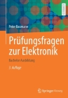 Prüfungsfragen Zur Elektronik: Bachelor Ausbildung By Peter Baumann Cover Image