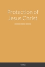 Protection of Jesus Christ: Охорона Ісуса Хрис
 By Iryna Ivaniuk Cover Image