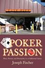 Poker Passion: Place, Person, and Personality in a California Casino By Joseph Fischer Cover Image