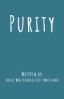 Purity By Addie Whittaker, Lacey Whittaker, Kristina Conatser (Cover Design by) Cover Image