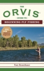 The Orvis Guide to Beginning Fly Fishing: 101 Tips for the Absolute Beginner (Orvis Guides) By The Orvis Company, Tom Rosenbauer Cover Image