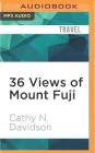 36 Views of Mount Fuji: On Finding Myself in Japan By Cathy N. Davidson, Alexandra Bailey (Read by) Cover Image