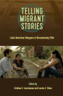 Telling Migrant Stories: Latin American Diaspora in Documentary Film (Reframing Media) By Esteban E. Loustaunau (Editor), Lauren E. Shaw (Editor) Cover Image