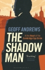 The Shadow Man: At the Heart of the Cambridge Spy Circle By Geoff Andrews Cover Image