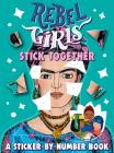 Rebel Girls Stick Together: A Sticker-by-Number Book Cover Image