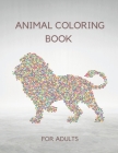 Animal Coloring Book for Adults: Wonderful Animal Patterns with Lions, Elephants, Owls, Horses, Dogs, Cats, and Many More Provides Hours of Stress Rel By Hector England Cover Image