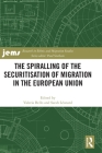 The Spiralling of the Securitisation of Migration in the European Union (Research in Ethnic and Migration Studies) By Valeria Bello (Editor), Sarah Léonard (Editor) Cover Image