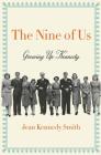 The Nine of Us: Growing Up Kennedy Cover Image