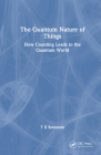 The Quantum Nature of Things: How Counting Leads to the Quantum World Cover Image