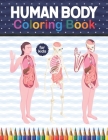 Human Body Coloring Book For Kids: Human Body coloring & activity book for kids. Human Body Anatomy Coloring Book For Kids, Boys and Girls and Medical By Shirkaylene Publication Cover Image