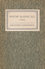 Poetry Against All: A Diary By Johannes Goransson Cover Image
