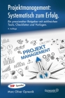Projektmanagement: Systematisch zum Erfolg: Ein praxisnaher Ratgeber mit zahlreichen Tools, Checklisten und Vorlagen Cover Image