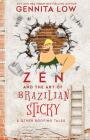 ZEN AND THE ART OF BRAZILIAN STICKY & Other Roofing Tales By Gennita Low Cover Image