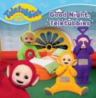 Good Night, Teletubbies By Maggie Testa Cover Image