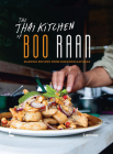 The Thai Kitchen of Boo Raan: Sharing Recipes from Dokkoon Kapueak Cover Image