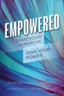 Empowered: Frame Your Narrative. Own Your Power. Cover Image