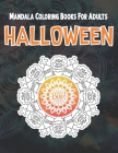 Halloween Mandala Coloring Books For Adults: A Halloween Adult Coloring Book with Spooky Mandalas fun, and Relaxing Coloring Pages - Skeleton By Rainbow International Printing Press Cover Image