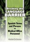 Breaking the Language Barrier: Spanish Terms and Phrases for Medical Office Personnel Cover Image