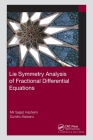 Lie Symmetry Analysis of Fractional Differential Equations By Mir Sajjad Hashemi, Dumitru Baleanu Cover Image