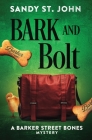 Bark and Bolt (Barker Street Bones Mysteries #3) By Sandy St John Cover Image