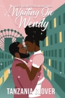 Waiting On Wendy By Tanzania Glover Cover Image