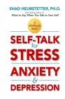 Self-Talk for Stress, Anxiety and Depression By Shad Helmstetter Cover Image