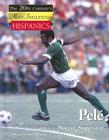 Pelé: Soccer Superstar (Twentieth Century's Most Influential Hispanics) By Laurie Collier Hillstrom Cover Image