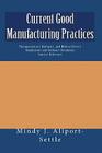 Current Good Manufacturing Practices: Pharmaceutical, Biologics, and Medical Device Regulations and Guidance Documents Concise Reference By Mindy J. Allport-Settle Cover Image