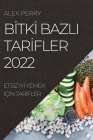 Bİtkİ Bazli Tarİfler 2022: Etsİz İyİ Yemek İçİn Tarİfler By Alex Perry Cover Image