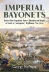 Imperial Bayonets: Tactics of the Napoleonic Battery, Battalion and Brigade as Found in Contemporary Regulations (New Edition) By George Nafziger Cover Image