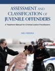 Assessment and Classification of Juvenile Offenders: A Treatment Manual for Criminal Justice Practitioners By Abu Mboka Cover Image