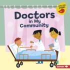 Doctors in My Community (Meet a Community Helper (Early Bird Stories (TM))) Cover Image