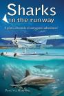 Sharks in the Runway: A Seaplane Pilot's Fifty-Year Journey Through Bahamian Times! Cover Image