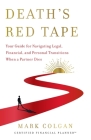 Death's Red Tape: Your Guide for Navigating Legal, Financial, and Personal Transitions When a Partner Dies By Mark Colgan Cover Image