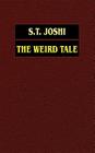 The Weird Tale By S. T. Joshi Cover Image