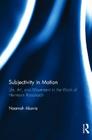 Subjectivity in Motion: Life, Art, and Movement in the Work of Hermann Rorschach (Routledge Monographs in Mental Health) By Naamah Akavia Cover Image