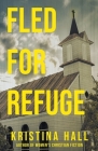 Fled for Refuge By Kristina Hall Cover Image