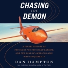 Chasing the Demon Lib/E: A Secret History of the Quest for the Sound Barrier, and the Band of American Aces Who Conquered It By Dan Hampton, John Pruden (Read by) Cover Image
