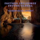 Factors Influence Future Global: Tourism Development By John Lok Cover Image