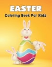 Easter Coloring Book for Kids: A Fantastic Collection Of Easter Coloring Pages - Exclusive Coloring For All Kids And Teens. Cover Image