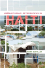 Humanitarian Aftershocks in Haiti By Mark Schuller Cover Image