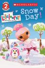Scholastic Reader Level 2: Lalaloopsy: Snow Day! By Jenne Simon, Prescott Hill (Illustrator) Cover Image