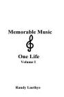 Memorable Music & One Life: Volume I By Randy Luethye Cover Image